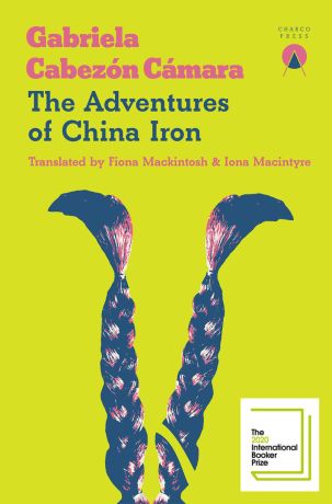 Adventures of China Iron (Shortlisted for The International Booker Prize 2020)