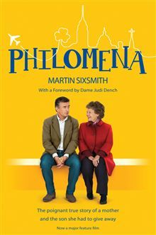 Philomena: The True Story of a Mother and the Son She Had to Give Away (Film Tie-in)