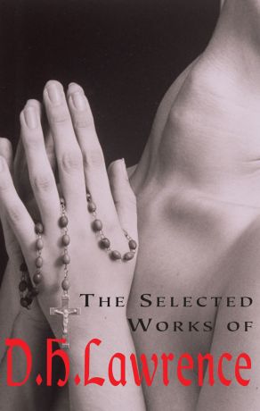 Selected Works of D. H. Lawrence - W