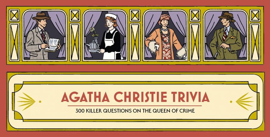 Agatha Christie Trivia: 300 killer questions on the Queen of Crime Agatha Christie Trivia: 300 killer questions on the Queen of Crime