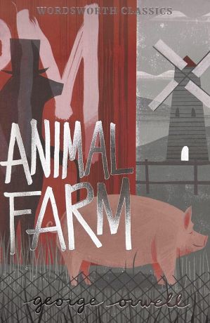 Animal Farm (Wordsworth Edition)