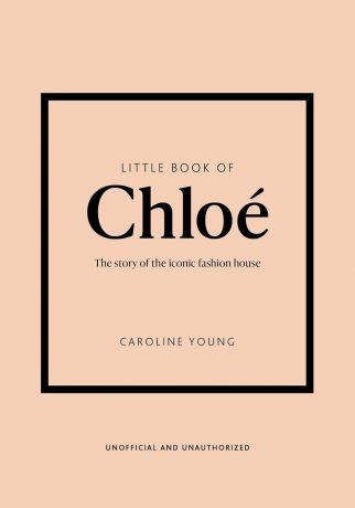 Little Book of Chloé: The story of the iconic brand