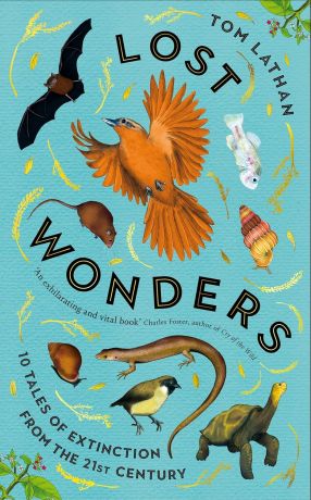 Lost Wonders 10 Tales of Extinction from the 21st Century