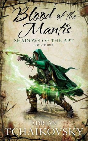 Shadows of the Apt 3: Blood of the Mantis Shadows of the Apt 3: Blood of the Mantis
