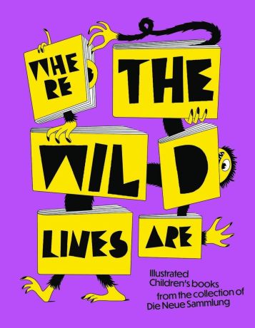 Where the Wild Lines Are: Illustrated Children's books from the collection of Die Neue Sammlung