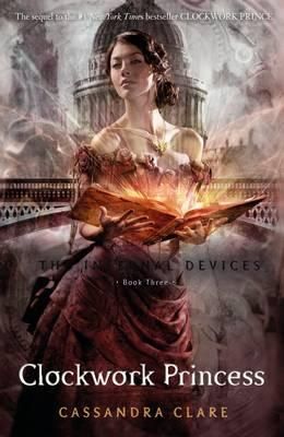Infernal Devices 3: Clockwork Princess Infernal Devices 3: Clockwork Princess