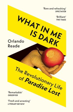 What in Me Is Dark: The Revolutionary Life of Paradise Lost