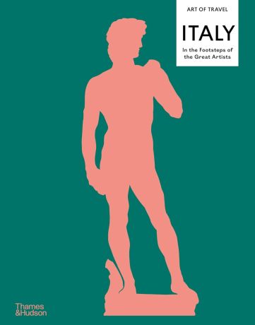 Italy: In the Footsteps of the Great Artists: Art of Travel