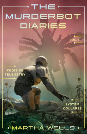 Murderbot Diaries Vol. 3 Murderbot Diaries Vol. 3