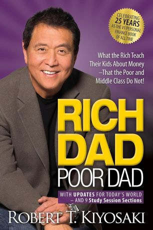 Rich Dad Poor Dad: What the Rich Teach Their Kids About Money That the Poor and Middle Class Do Not! (editie de buzunar)
