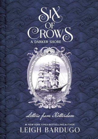 Six of Crows: A Darker Shore: Letters from Ketterdam