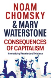 Consequences of Capitalism: Manufacturing Discontent and Resistance (format mare)