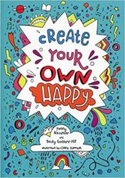 Create your own happy: Activities to boost children's happiness and emotional resilience