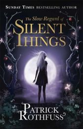 Kingkiller Chronicle Novella: Slow Regard of Silent Things