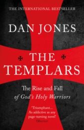 Templars: The Rise and Fall of God's Holy Warriors