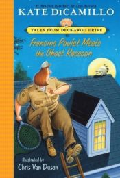 Francine Poulet Meets Ghost Raccoon: Tales from Deckawoo Drive Volume 2
