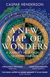 A New Map of Wonders: A Journey in Search of Modern Marvels