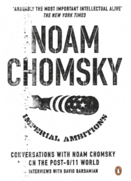 Imperial Ambitions: Conversations with Noam Chomsky on the Post 9/11 World