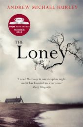 Loney (Winner of the 2015 COSTA First Novel Award)