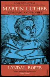 Martin Luther: Renegade and Prophet