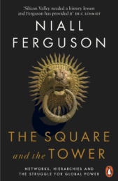 Square and the Tower: Networks, Hierarchies and the Struggle for Global Power