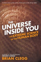 Universe Inside You: The Extreme Science of the Human Body from Quantum Theory to the Mysteries of the Brain