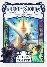 Land of Stories 6: Worlds Collide