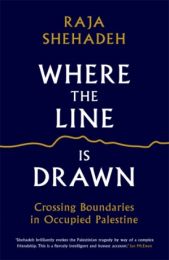 Where the Line Is Drawn: Crossing Boundaries in Occupied Palestine
