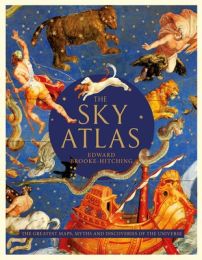 Sky Atlas: The Greatest Maps, Myths and Discoveries of the Universe (editie cartonata)
