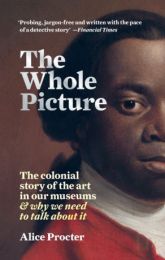 Whole Picture: The colonial story of the art in our museums & why we need to talk about it
