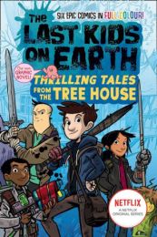 Last Kids on Earth: Thrilling Tales from the Tree House (full-colour graphic novel)