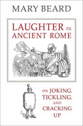 Laughter in Ancient Rome: On Joking, Tickling, and Cracking Up