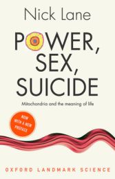Power, Sex, Suicide: Mitochondria and the meaning of life - 2nd edition (Oxford Landmark Science)