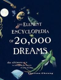 Element Encyclopedia of 20,000 Dreams: The Ultimate A–Z to Interpret the Secrets of Your Dreams