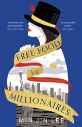 Free Food for Millionaires: The brilliant debut novel from the New York Times-bestselling author of Pachinko