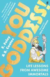 You Goddess!: Life Lessons from Awesome Immortals