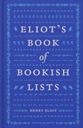 Eliot's Book of Bookish Lists: A sparkling miscellany of literary lists (editie cartonata)