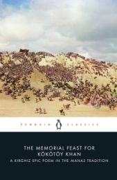 Memorial Feast for Kökötöy Khan: A Kirghiz Epic Poem in the Manas Tradition