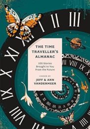 Time Traveller's Almanac: 100 Stories Brought to You From the Future (A Head of Zeus Anthology)