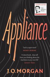 Appliance (Shortlisted for the Orwell Prize for Political Fiction)