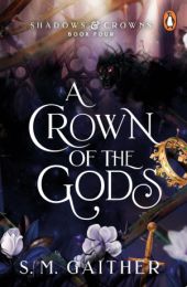 Shadows and Crowns 4: A Crown of the Gods
