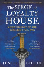 Siege of Loyalty House: A new history of the English Civil War