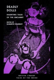 Deadly Dolls: Haunting Tales of the Uncanny
