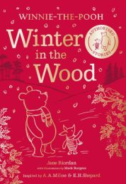 Winnie-the-Pooh: Winter in the Wood: Warming tales for winter