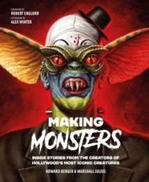 Making Monsters: Inside Stories from the Creators of Hollywood's Most Iconic Creatures