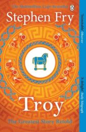Troy: Our Greatest Story Retold (Stephen Fry's Greek Myths)