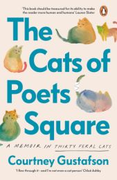 Cats of Poets Square: A Memoir in Thirty Feral Cats
