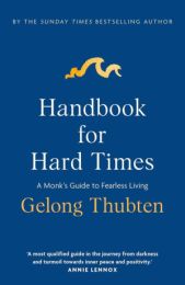Handbook for Hard Times: A monk's guide to fearless living