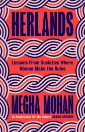 Herlands: Lessons from Societies Where Women Make the Rules