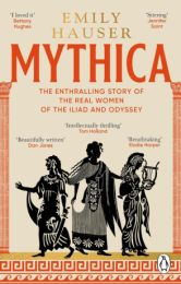 Mythica: A New History of Homer's World, Through the Women Written Out of It